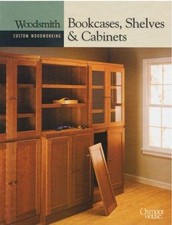 Bookcases, Shelves and Cabinets (Woodsmith Custom... - "Woodsmith Magazine"