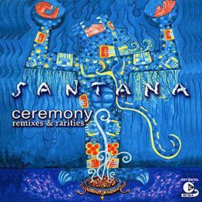 Santana ceremony remixes and - remixes,