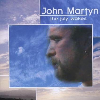 John martyn the july wakes - martyn,