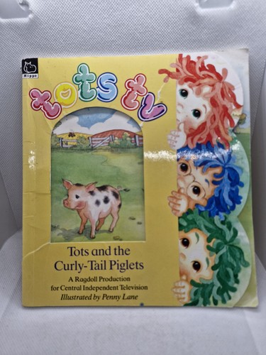 Tots and the - , curly-tail