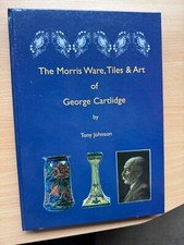 The Morris Ware, Tiles and Art of George Cartlidge by Tony Johnson