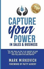 Capture Your Power: In Sales and - Paperback, by Mirkovich Mark - Very Good