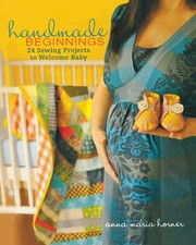 Handmade Beginnings: 24 Sewing Projects to Wel... by Horner, Anna Maria Hardback