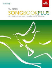 The ABRSM Songbook Plus, Grade 5: More classic and contemporary songs from the A