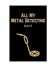 All My Metal Detecting Shit