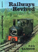 Ransom, P. J. G. RAILWAYS REVIVED: AN ACCOUNT OF PRESERVED STEAM  1973 Hardback