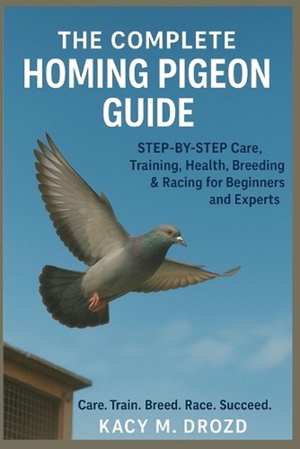 The complete homing pigeon - the,
