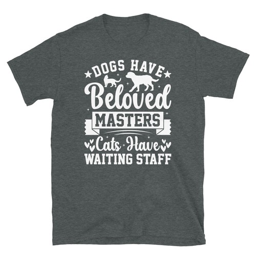 Dogs have beloved - have, masters