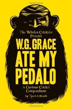 W.G. Grace Ate My Pedalo: A Curious Cricket Compendium By Alan Tyers,Beach
