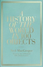A History of the World in 100 Objects by Neil MacGregor Hardback Book The Cheap