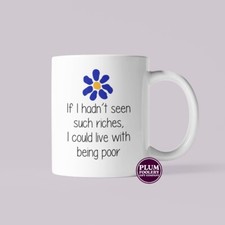 James Lyrics Mug, If I Hadn’t Seen Such Riches I Could Live with Being Poor