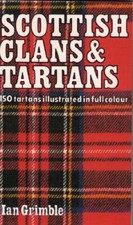 Scottish Clans and Tartans: 150 Tartans Illustrated in Full Colour By Ian Grimb