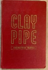 CLAY PIPE: ENGINEERING MANUAL 1946 RIVISED & REPRINTED 1959, BY CLAY PRODUCTS 