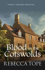 Blood in the Cotswolds (Cotswold Mystery Series) By Rebecca Tope