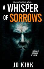 A Whisper of Sorrows: A Scottish Crime Thriller (DCI Logan Crime Thrillers),JD