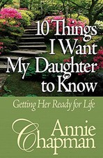 10 Things I Want My Daughter to Know..., Chapman, Annie