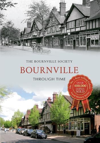 Bournville through time - bournville, by