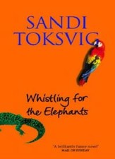 Whistling For The Elephants By  Sandi Toksvig. 9780751532869