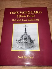 HARDBACK BOOK. HMS VANGUARD. 1944-1960 BRITAINS LAST BATTLESHIP VGD CONDITION 
