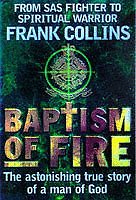 Baptism of Fire: The Astonishing True Story of a Man of God-Frank Collins