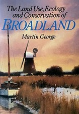 Land Use, Ecology and Conservation of Broadland-Martin George