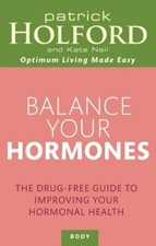 Balance Your Hormones: The simple drug-free way to solve women's health probl.
