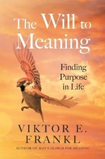 Will to Meaning, Viktor E