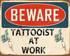 BEWARE TATTOOIST AT WORK TATTOO STUDIO PARLOUR METAL WALL SIGN TIN PLAQUE 1012