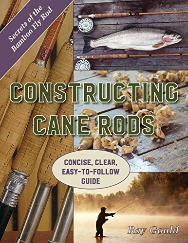 Constructing cane rods - constructing,
