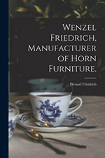 Wenzel Friedrich, Manufacturer