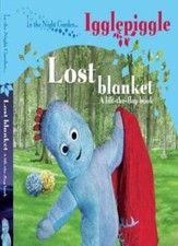 In The Night Garden....Igglepiggle: The Lost Blanket (A lift-the-flap book) By