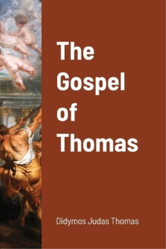 Didymos thomas the gospel - thomas, of
