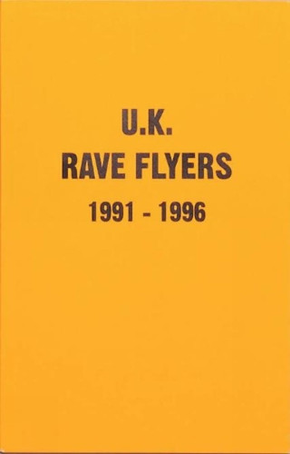 Rave flyers 1991 1996 - uk, 1991-1996
