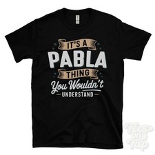 IT'S A PABLA THING YOU WOULDN'T UNDERSTAND T-SHIRT name surname family gift