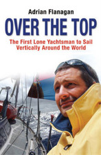 Over The Top: The First Lone Yachtsman To Sail Vertically Around The World, Flan
