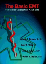 The Basic EMT : Prehospital Patient Care Norman E., White, Roger