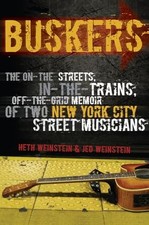 Buskers: The On-the-Streets, In-the-Trains, Off-the-Grid... - Weinstein, Heth