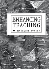Enhancing Teaching-Madeline Hunter