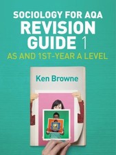 Sociology for AQA Revision Guide 1: AS and 1st-Year A Level Ken B