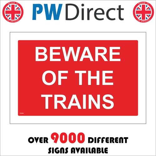 Sign beware the - the, trains