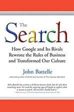 The Search : The Inside Story of How Google and Its Rivals Change