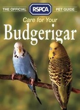 The Official RSPCA Pet Guide - Care for your Budgerigar By RSPCA