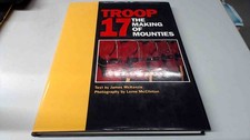 			Troop 17: The Making of Mounties, McKenzie, James E., Detselig En		