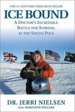 Ice Bound: A Doctor's Incredible Battle For Survival at the South Pole Nielsen,