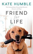 Friend For Life: The Extraordinary Partnership Between Humans... by Humble, Kate