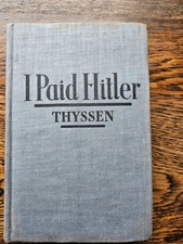I Paid Hitler FRITZ THYSSEN 1941 1st Edition