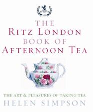 The Ritz London Book Of Afternoon Tea: The Art and Pleasures of Taking Tea-Hele