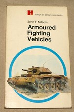 Armoured Fighting Vehicles by John F. Milsom 1972