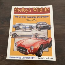 Shelby’s Wildlife The Cobras Mustangs And Dodges Muscle Car Book Wallace A Wyss