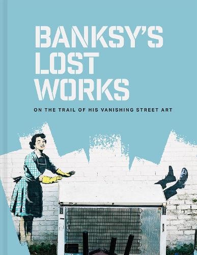 Banksy lost works on the - banksy's,